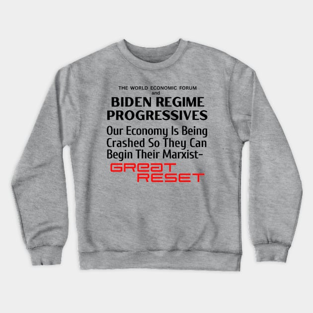 World Economic Forum and Biden Regime Progressives Are Crashing Our Economy for Their Marxist Great Reset Crewneck Sweatshirt by Let Them Know Shirts.store